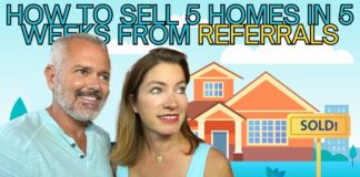 How To Sell 5 Homes In 5 Weeks From Referrals